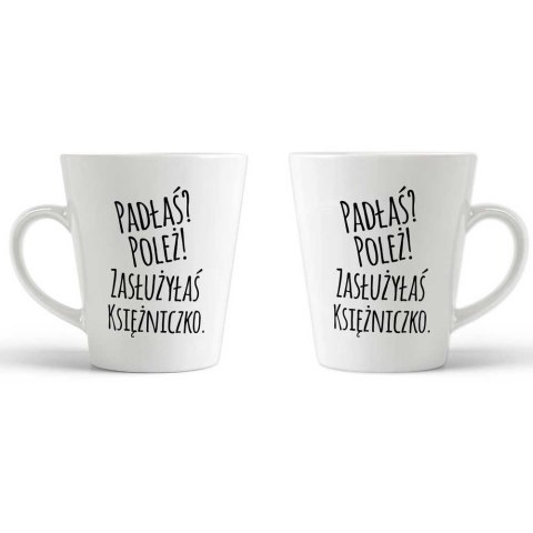 Kubek latte Padłaś? Poleż! Zasłużyłaś Księżniczko. dla kobiet Kubek latte Padłaś? Poleż! Zasłużyłaś Księżniczko. dla kobiet