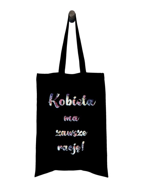 Torba Kobieta ma zawsze rację! Torba Kobieta ma zawsze rację!