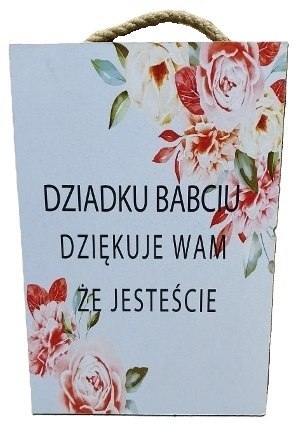 Tabliczka/obraz do zawieszenia 20x30 DZIADKU BABCIU DZIĘKUJĘ WAM ŻE JESTEŚCIE Tabliczka/obraz do zawieszenia 20x30 DZIADKU BABCIU DZIĘKUJĘ WAM ŻE JESTEŚCIE